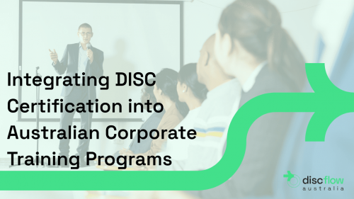 Integrating DISC Certification into Australian Corporate Training Programs