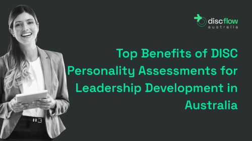 Top Benefits of DISC Personality Assessments for Leadership Development in Australia