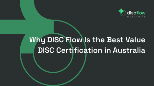 Why DISC Flow Is the Best Value DISC Certification in Australia